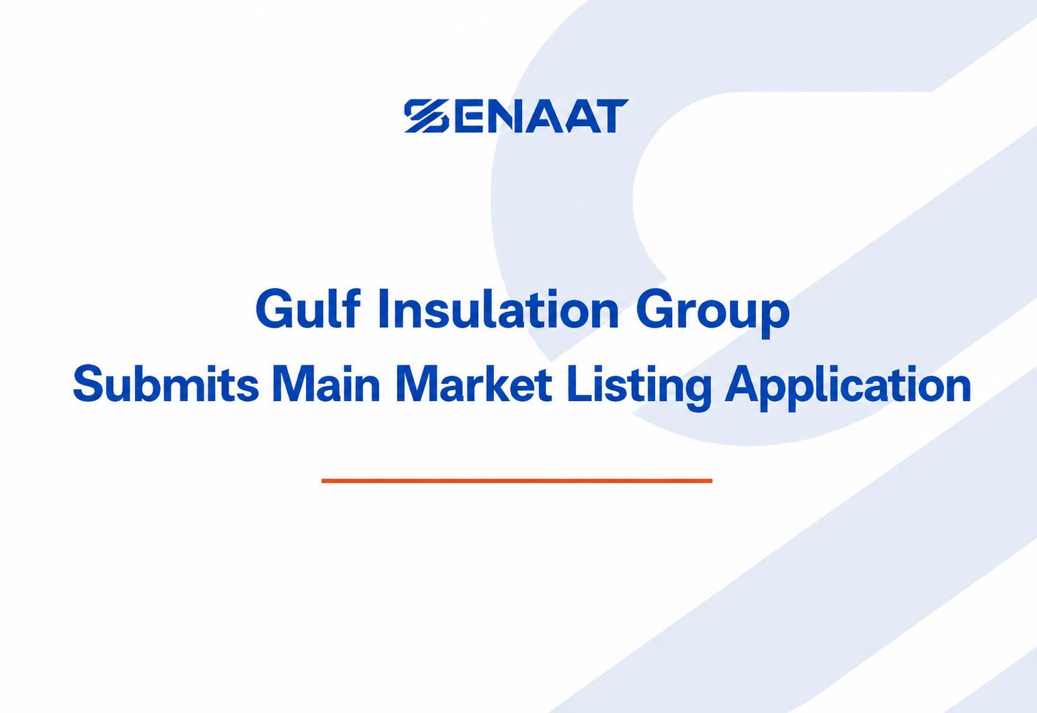 Senaat Announces That One of Its Subsidiaries, Gulf Insulation Group, Has Submitted an Application to Register, Offer and List Its Shares on the Main Market of the Saudi Exchange